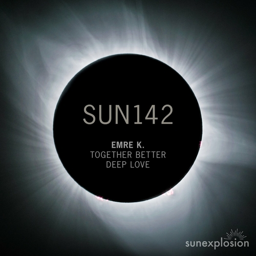 Emre K. - Together Better - Deep Love [SUN142]